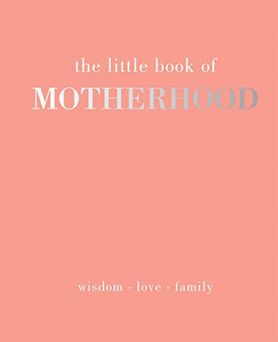 Stock image for The Little Book of Motherhood: Wisdom | Love | Family for sale by SecondSale