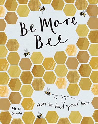Beispielbild fr Be More Bee: How to Find Your Buzz zum Verkauf von WorldofBooks