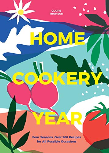 Stock image for Home Cookery Year: Four Seasons, Over 200 Recipes for All Possible Occasions for sale by PlumCircle