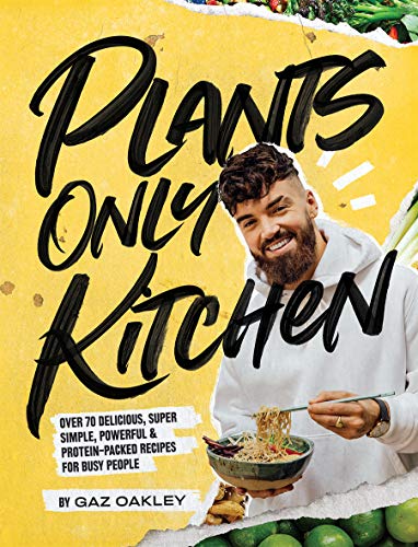 9781787134980: Plants-Only Kitchen: Over 70 Delicious, Super Simple, Powerful & Protein-Packed Recipes for Busy People