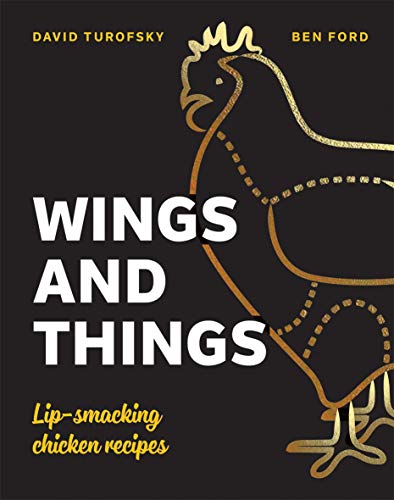 Beispielbild fr Wings and Things: Sticky, Crispy, Saucy, Lip-Smacking Chicken Recipes zum Verkauf von Books From California