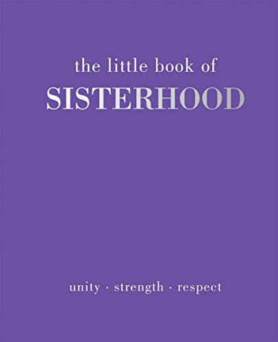 Beispielbild fr The Little Book of Sisterhood: Unity | Strength | Kinship zum Verkauf von Books From California