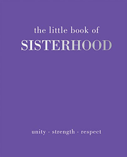 Stock image for The Little Book of Sisterhood: Unity | Strength | Kinship for sale by Goodwill Books