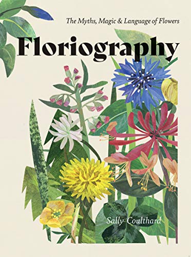 Stock image for Floriography: The Myths, Magic and Language of Flowers for sale by Bookoutlet1