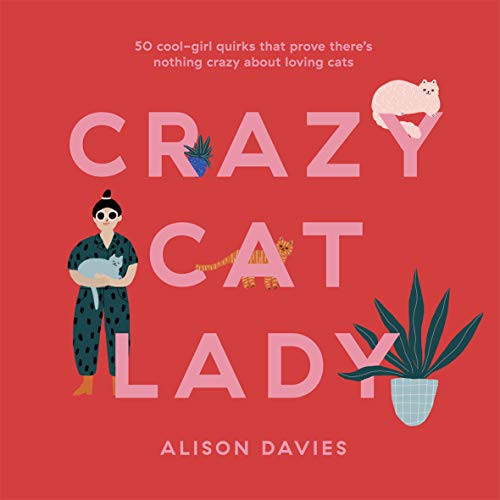 9781787135550: Crazy Cat Lady: 50 Cool-girl Quirks That Prove There's Nothing Crazy About Loving Cats