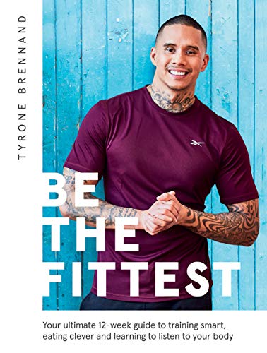 9781787135581: Be the Fittest: Your ultimate 12-week guide to training smart, eating clever and learning to listen to your body