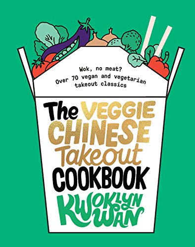 9781787135741: The Veggie Chinese Takeout Cookbook: Wok, No Meat? Over 70 vegan and vegetarian takeout classics