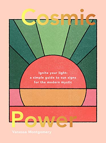 Beispielbild fr Cosmic Power: Ignite your light - a simple guide to sun signs for the modern mystic zum Verkauf von SecondSale