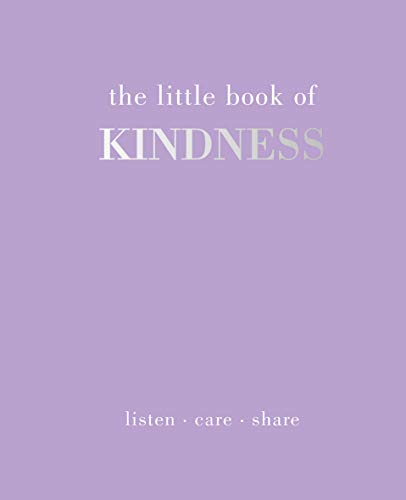Stock image for The Little Book of Kindness: Listen. Care. Share for sale by Ebooksweb