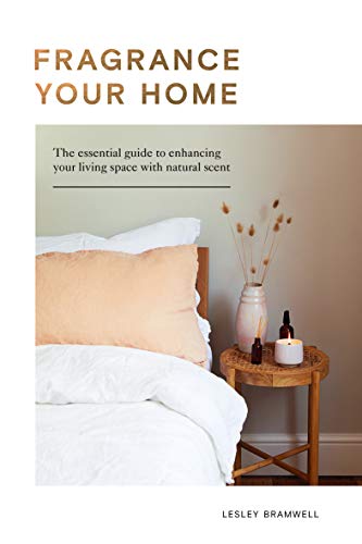 9781787136229: Fragrance Your Home: The Essential Guide to Enhancing Your Living Space with Scent