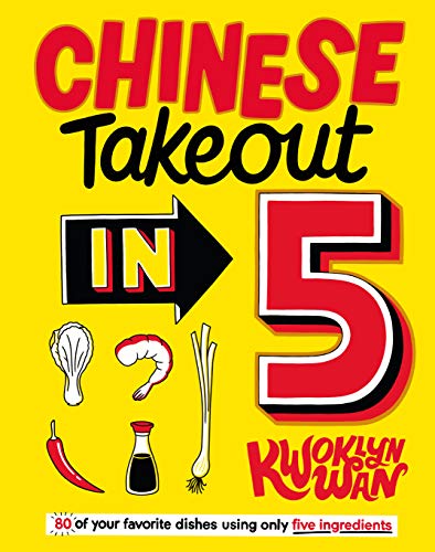 9781787136533: Chinese Takeout in 5: 80 of Your Favorite Dishes Using Only Five Ingredients