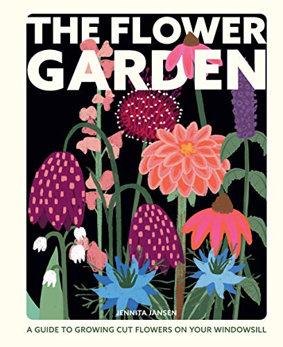 9781787136908: The Flower Garden: Growing Cut Flowers on Your Windowsill