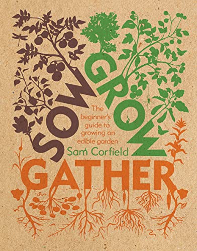 Stock image for Sow Grow Gather: The Beginners Guide to Growing an Edible Garden for sale by Bookoutlet1