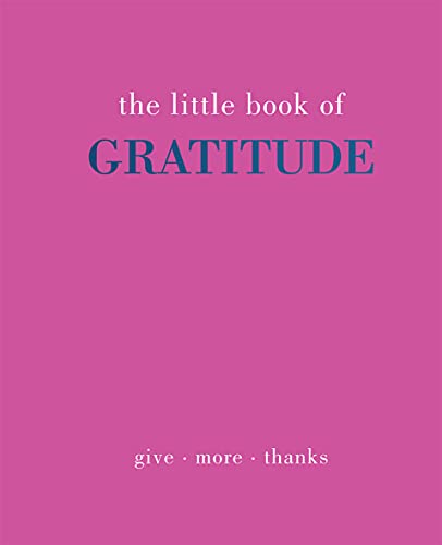 Beispielbild fr The Little Book of Gratitude: Give More Thanks zum Verkauf von WorldofBooks