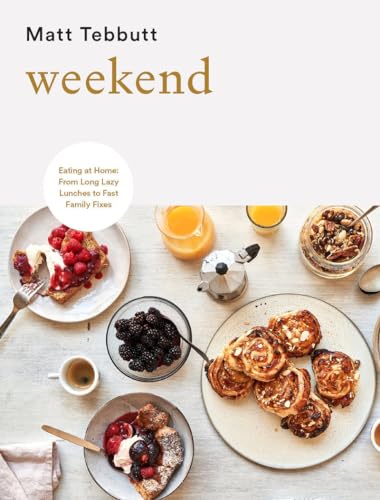 9781787137578: Weekend: Eating at Home: From Long Lazy Lunches to Fast Family Fixes