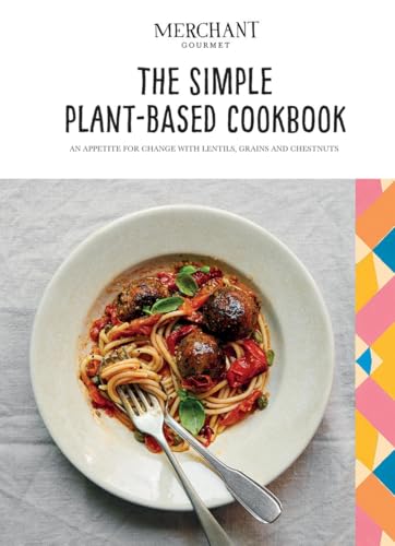 9781787137615: The Simple Plant-Based Cookbook: An appetite for change with lentils, grains and chestnuts