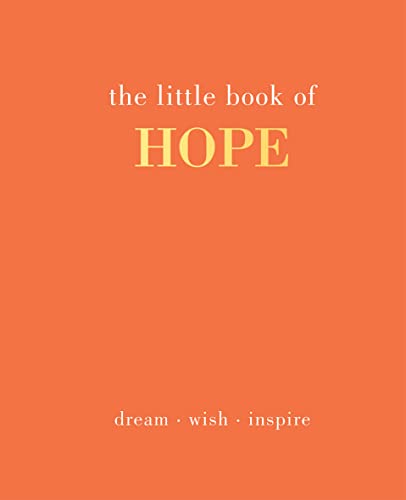 Stock image for The Little Book of Hope: Dream. Wish. Inspire for sale by SecondSale