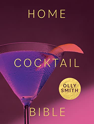 Stock image for Home Cocktail Bible: Every Cocktail Recipe You'll Ever Need: Over 200 Classics and New Inventions for sale by WorldofBooks