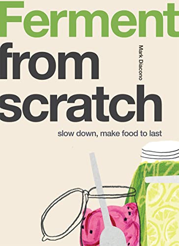 9781787138346: Ferment from scratch: Slow Down, Make Food to Last