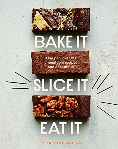 9781787138667: Bake It. Slice It. Eat It.: One Pan, Over 90 Unbeatable Recipes and a Lot of Fun