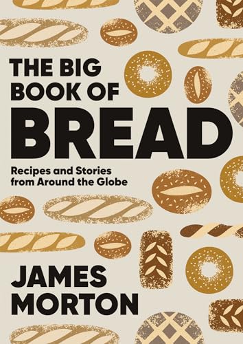 

Big Book of Bread : Recipes and Stories from Around the Globe