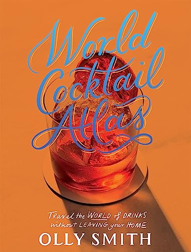 Stock image for World Cocktail Atlas: Travel the World of Drinks Without Leaving Home - Over 230 Cocktail Recipes for sale by BooksRun