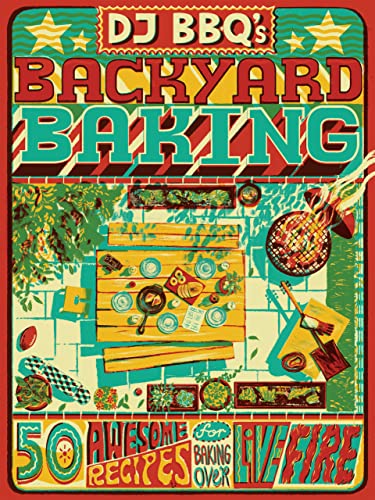 9781787139763: Dj Bbq's Backyard Baking: 50 Awesome Recipes for Baking over Live Fire