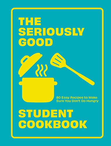 Beispielbild fr The Seriously Good Student Cookbook: 80 Easy Recipes to Make Sure You Don't Go Hungry zum Verkauf von WorldofBooks