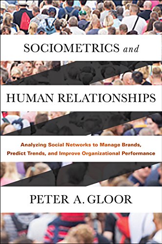 Beispielbild fr Sociometrics and Human Relationships: Analyzing Social Networks to Manage Brands, Predict Trends, and Improve Organizational Performance zum Verkauf von Tall Stories BA