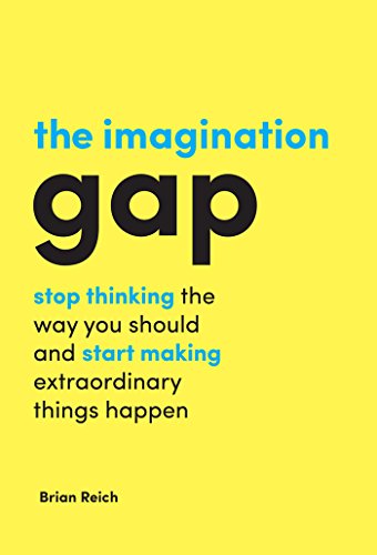 Stock image for The Imagination Gap: stop thinking the way you should and start making extraordinary things happen for sale by Goodwill Southern California