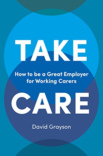 Imagen de archivo de Take Care: How to be a Great Employer for Working Carers a la venta por WorldofBooks