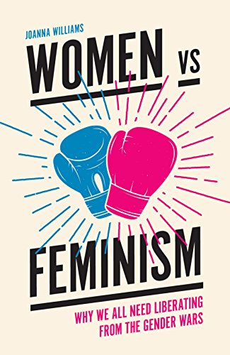 Beispielbild fr Women vs Feminism: Why We All Need Liberating from the Gender Wars zum Verkauf von WorldofBooks