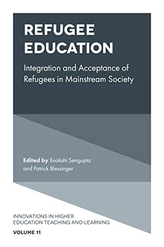 Stock image for Refugee Education: Integration and Acceptance of Refugees in Mainstream Society (Innovations in Higher Education Teaching and Learning): 11 for sale by Bestsellersuk
