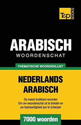 9781787167247: Thematische woordenschat Nederlands-Arabisch - 7000 woorden: 132 (Dutch Collection)
