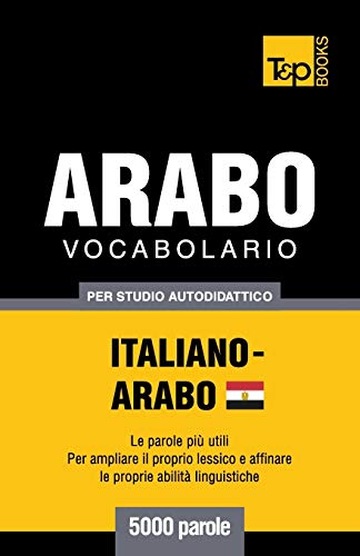 Beispielbild fr Vocabolario Italiano-Arabo Egiziano per studio autodidattico - 5000 parole zum Verkauf von Chiron Media