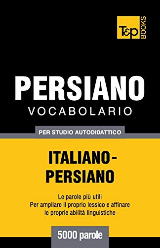 Beispielbild fr Vocabolario Italiano-Persiano per studio autodidattico - 5000 parole zum Verkauf von Chiron Media