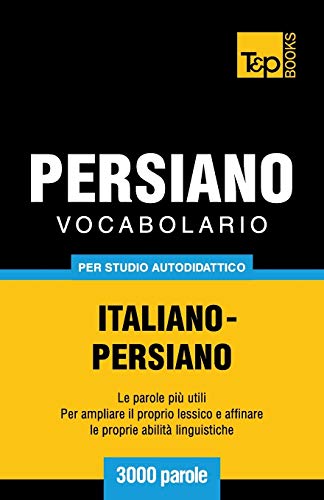 Beispielbild fr Vocabolario Italiano-Persiano per studio autodidattico - 3000 parole zum Verkauf von Chiron Media