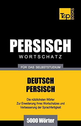 Beispielbild fr Wortschatz Deutsch-Persisch f�r das Selbststudium - 5000 W�rter zum Verkauf von Chiron Media