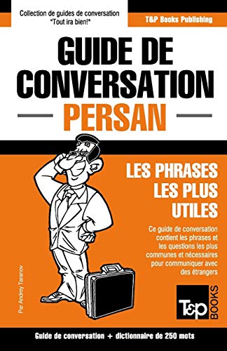 Beispielbild fr Guide de conversation Franais-Persan et mini dictionnaire de 250 mots (French Collection) (French Edition) zum Verkauf von GF Books, Inc.