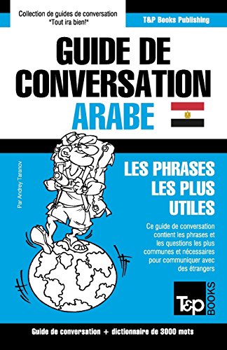 Stock image for Guide de conversation Français-Arabe  gyptien et vocabulaire th matique de 3000 mots (French Collection) (French Edition) for sale by HPB-Diamond
