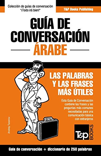 Beispielbild fr Gua de Conversacin Espaol-rabe y mini diccionario de 250 palabras (Spanish collection) (Spanish Edition) zum Verkauf von GF Books, Inc.