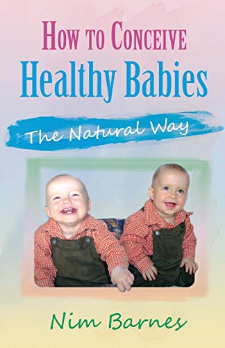 Stock image for How to Conceive Healthy Babies: the natural way for sale by ThriftBooks-Dallas