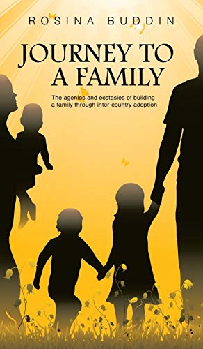 Stock image for Journey To A Family The agonies and ecstasies of building a family through intercountry adoption for sale by PBShop.store US