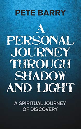 Beispielbild fr A Personal Journey Through Shadow and Light: A Spiritual Journey of Discovery zum Verkauf von WorldofBooks