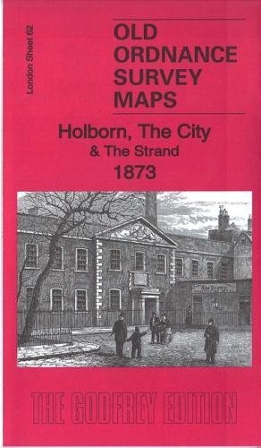 9781787210509: Holborn, the City & the Strand 1873: London Sheet 62.1 (Old Ordnance Survey Maps of London)