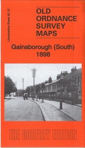 Stock image for Gainsborough (South) 1898: Lincolnshire Sheet 42.12 (Old Ordnance Survey Maps of Lincolnshire) for sale by GENERATIONS GONE BY