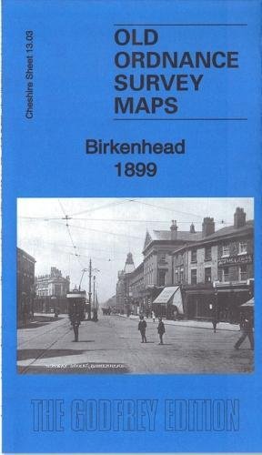 9781787211186: Birkenhead 1899: Cheshire Sheet 13.03a (Old Ordnance Survey Maps of Cheshire)