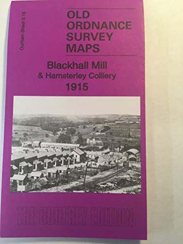 Stock image for Blackhall Mill & Hamsterley Colliery 1915: Durham Sheet 5.15 (Old Ordnance Survey Maps of County Durham) for sale by GENERATIONS GONE BY