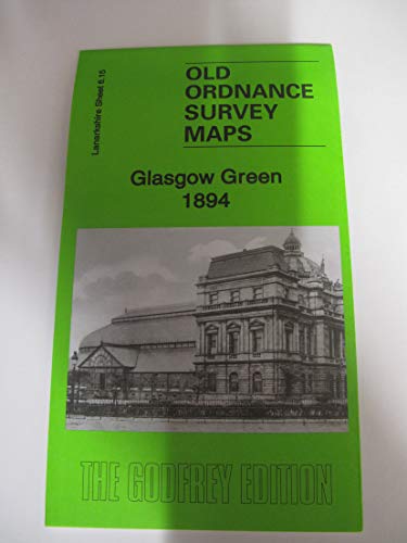 Imagen de archivo de Glasgow Green 1894: Lanarkshire Sheet 6.15a (Old Ordnance Survey Maps of Lanarkshire) a la venta por Revaluation Books