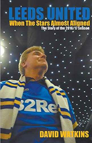 Imagen de archivo de Leeds United: When The Stars Almost Aligned a la venta por GF Books, Inc.